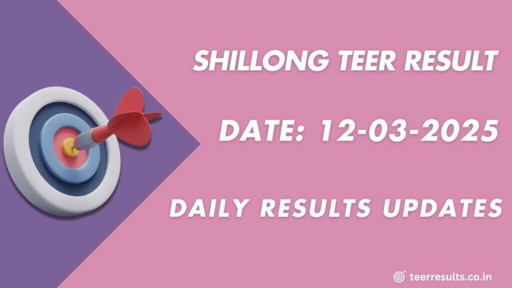 Teer Result Morning Shillong 12-03-2025